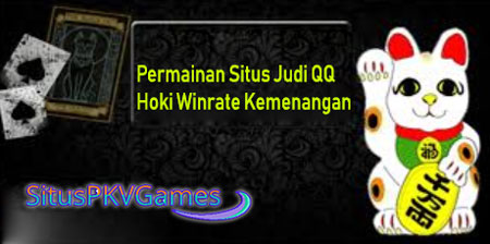 Permainan Situs Judi QQ Hoki Winrate Kemenangan Tertinggi
